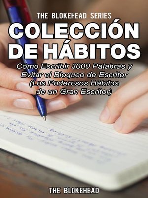 cover image of Colección de Hábitos. Cómo Escribir 3000 Palabras y Evitar el Bloqueo de Escritor